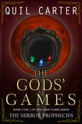 The Mirror Prophecies Book 2: Volume 1 (The Gods' Games #3) by Quil Carter