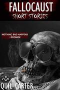 Fallocaust Short Stories: Nothing Bad Happens I Promise by Quil Carter