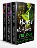 The House Of Vampires Trilogy by Samantha Snow