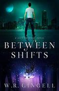 Between Shifts by W.R. Gingell