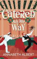 Catered All the Way by Annabeth Albert