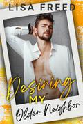 Desiring My Older Neighbor (Love Unexpected) by Lisa Freed