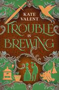 Trouble is Brewing (SerendipiTea #3) by Kate Valent