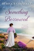 Something Borrowed (Cornwall Brides #3) by Rebecca Connolly