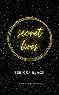 Secret Lives: A Dangerous Lives Novel by Tericka Black