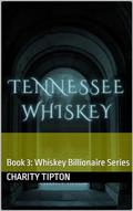 Tennessee Whiskey (Whiskey Billionaire #3) by Charity Tipton