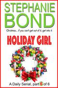 HOLIDAY GIRL: part 6 of 6 by Stephanie Bond