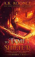 To Tame a Shifter Complete Box Set: A Fated Mates Series by A.K. Koonce