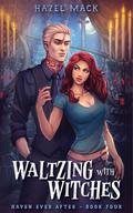Waltzing with Witches (Haven Ever After #4) by Hazel Mack