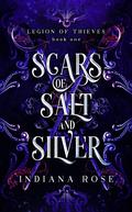 Scars of Salt and Silver by Indiana Rose