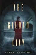 The Gilded Lily by Irina Shapiro
