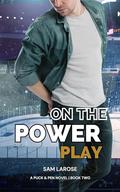 On the Power Play (Puck & Pen #2) by Sam LaRose