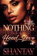 Nothing Like Our Hood Love by Shantay