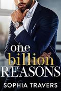 One Billion Reasons (Kings Lane Billionaires #1) by Sophia Travers