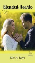 Blended Hearts (Grove Hill #2) by Elle H. Raye