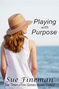 Playing with Purpose (The Templeton #3) by Sue Fineman