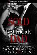 Sold to My Best Friend's Dad (Naughty Bedtime Stories #1) by Stacey Espino