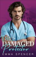 Dr. Damaged Protector: A Forced Proximity Boss Romance (Spicy Billionaire Doctors #4) by Emma Spencer