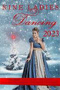 Nine Ladies Dancing 2023: Seven sweet Regency romances by Felicia Rogers