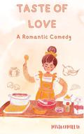 Taste of Love : " A Romantic Comedy” (Novels #10) by Histrophillia Editors