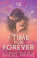 A Time For Forever: A Holiday Romance Novelette by Angel Payne