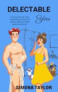 Delectable You: A girl plumber, clumsy Irishman, foul-mouthed parrot romance by Simona Taylor
