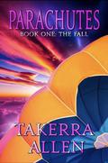 Parachutes: Book One: The Fall by Takerra Allen