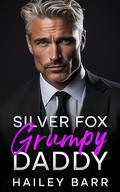 Silver Fox Grumpy Daddy: An Enemies to Lovers Forced Proximity Romance by Hailey Barr