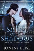 Saint of the Shadows (Saint of the Shadows #1) by Jonesy Elise