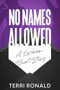 No Names Allowed by Terri Ronald