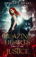 Blazing Hearts of Justice (The Silver Wilde Chronicles #0.5) by Dahlia T. Drake