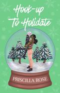 Hook-up to Holidate by Rose Santoriello, Priscilla Rose