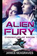 Alien Fury: Chronicles of Arcon by Janice Seagraves