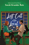 Last Call at the Local (Love, Lists & Fancy Ships #3) by Sarah Grunder Ruiz