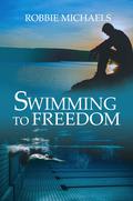 Swimming to Freedom by Robbie Michaels