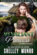 My Valiant Princess (Middlemarch Gathering #4) by Shelley Munro