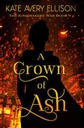 A Crown of Ash (The Kingmakers' War #9) by Kate Avery Ellison