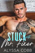 Stuck With Mr. Fixer: An Enemies to Lovers One Night Stand Romance by Alyssa Cobb