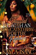 SNUGGLED UP WITH AN EDUCATED BBW FOR THE HOLIDAYS (TMP'S SNUGGLED UP HOLIDAY BBW EDITION #5) by Kayla Isaac