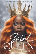 Saint and the Queen by Desiree .