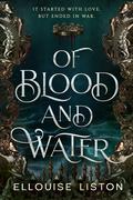 Of Blood & Water (Siren War Trilogy #1) by Ellouise Liston