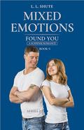 Found You: When Love Remains a Memory (Mixed Emotions #5) by L. L. SHUTE
