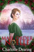 Mail Order Noelle by Charlotte Dearing