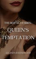 The Royal Desires: Queen's Temptation: The Reverse Harem Historical Erotic Romance by Lucinda Ravenswood