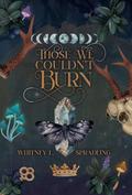 Those We Couldn't Burn by Whitney L. Spradling