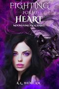 Fighting For My Heart: Moonstone Pack Series by A.L. Duncan