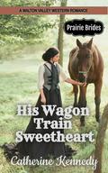His Wagon Train Sweetheart by Catherine Kennedy
