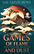 Games of Flame and Dust by Val Saintcrowe