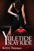 Yuletide Slay Ride (Brian and Mina's Holiday Hits #4) by Kitty Thomas