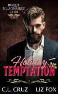 Holiday Temptation: A Curvy Woman Billionaire Romance (Risque Billionaires' Club #6) by Liz Fox